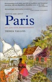 book cover of Around and About Paris, Volume 3: New Horizons: Haussmann's Annexation (Arrondissements 13 - 20) by Thirza Vallois