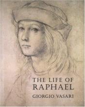 book cover of The Life of Raphael by Giorgio Vasari