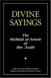 book cover of Divine Sayings: The Mishkat al-Anwar of Ibn 'Arabi by Ibnu Arabi