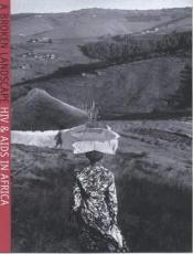 book cover of A Broken Landscape: HIV & AIDS in Africa by Gideon Mendel