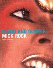 book cover of Blood & Glitter Photographs From the 70s By Mick Rock by Mick Rock