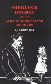 book cover of Sherlock Holmes and the Alice in Wonderland Murders by Barry Day