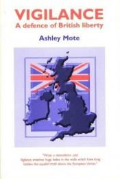 book cover of Vigilance: A Defence of British Liberty by Ashley Mote