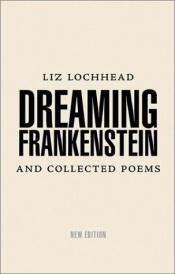 book cover of Dreaming Frankenstein & collected poems, 1967-1984 by Liz Lochhead