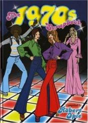 book cover of The 1970s scrapbook by Robert Opie