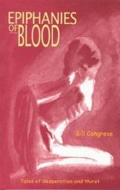 book cover of Epiphanies of blood : tales of desperation and thirst by Bill Congreve