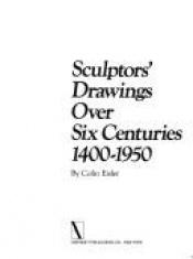 book cover of Sculptors' Drawings over Six Centuries by Colin T. Eisler