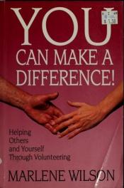 book cover of You Can Make a Difference: Helping Others and Yourself Through Volunteering by Marlene Wilson