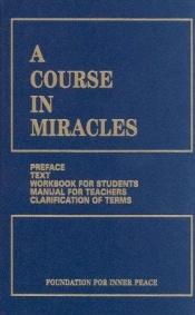 book cover of A Course in Miracles: Text Workbook for Students Manual for Teachers by Foundation for Inner Peace