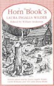 book cover of Horn Book's Laura Ingalls Wilder: Articles About and by Laura Ingalls Wilder, Garth Williams, and the Little House Books by 로라 잉걸스 와일더
