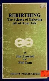 book cover of Rebirthing: The Science of Enjoying All of Your Life by Jim Leonard