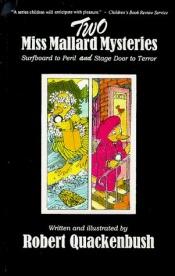 book cover of Two Miss Mallard Mysteries: Surfboard to Peril and Stage Door to Terror (Miss Mallard Mysteries Series Volume 1) by Robert M. Quackenbush
