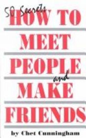 book cover of 50 Secrets: How to Meet People and Make Friends by Chet Cunningham