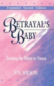 book cover of Betrayal's Baby by P. B. Wilson