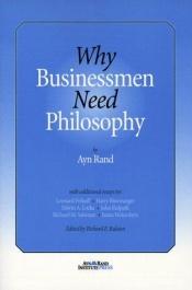 book cover of Why Businessmen Need Philosophy by Ajn Rand