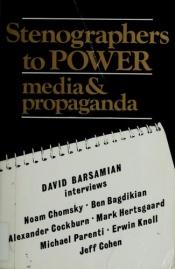 book cover of Stenographers to Power: Media and Propaganda by David Barsamian