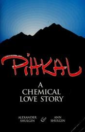 book cover of Pihkal : A Chemical Love Story by Alexander Shulgin