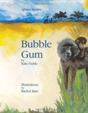 book cover of Bubble Gum (Africa Stories) by Kate Noble