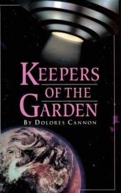 book cover of Keepers of the Garden by Dolores Cannon