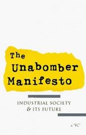 book cover of The Unabomber Manifesto: Industrial Society and Its Future by Unabomber