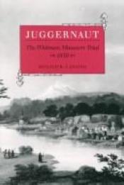 book cover of Juggernaut: The Whitman Massacre Trial 1850 by Ronald B. Lansing