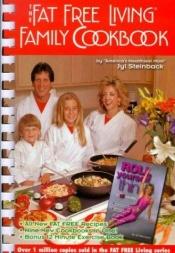 book cover of The Fat Free Living Family Cookbook by Jyl Steinback