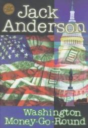 book cover of The Washington money go-round by Jack Anderson