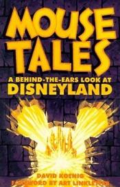 book cover of Mouse Tales: A Behind-the-Ears Look at Disneyland (Golden Aniversary Special Edition) by David Koenig