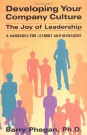 book cover of Developing Your Company Culture: The Joy of Leadership by Barry Phegan