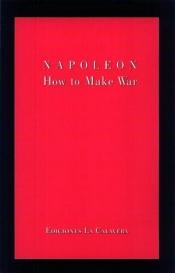 book cover of How to Make War by Napoléon Bonaparte