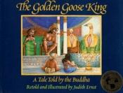 book cover of The Golden Goose King: A Tale Told by the Buddha by Judith Ernst