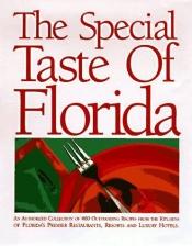 book cover of Special Taste of Florida : An Authorized Collection of 400 Outstanding Recipes from the Kitchens of Florida's Premier Re by G. Dean Foster|Seagate Publishing