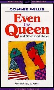 book cover of Even the Queen and Other Short Stories by Конни Уиллис