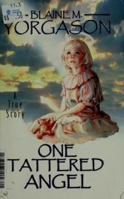 book cover of One Tattered Angel: A True Story by Blaine Yorgason