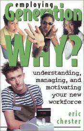 book cover of Employing Generation Why by Eric Chester