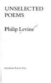 book cover of Unselected poems by Philip Levine