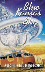 book cover of Blue Kansas Sky by Michael Bishop