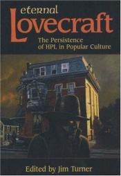 book cover of Eternal Lovecraft : the Persistence of HPL in Popular Culture by Χάουαρντ Φίλιπς Λάβκραφτ