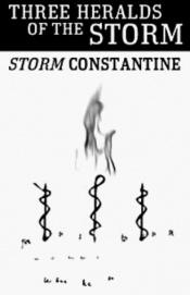 book cover of Three heralds of the storm by Storm Constantine