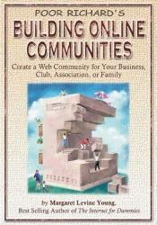 book cover of Poor Richard's Building Online Communities: Create a Web Community for Your Business, Club, Association, or Family by Margaret Levine Young