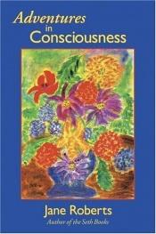 book cover of Adventures in Consciousness: An Introduction to Aspect Psychology by Jane Roberts