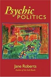 book cover of Psychic Politics by Jane Roberts