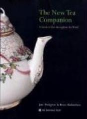 book cover of The New Tea Companion: a guide to teas throughout the world by Jane Pettigrew