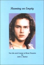 book cover of Running on Empty: The Life and Career of River Phoenix by John L. Barker