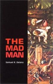 book cover of The Mad Man by Samuel R. Delany