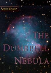 book cover of The dumbbell nebula by Steve Kowit