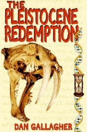 book cover of The Pleistocene Redemption by Dan Gallagher