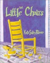 book cover of The little chairs by Kate Salley Palmer