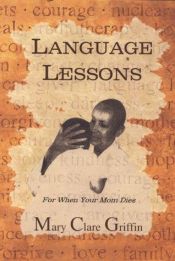 book cover of Language Lessons (For When Your Mom Dies) by Mary Clare Griffin