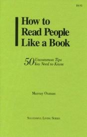 book cover of How to Read People Like a Book: 50 Uncommon Tips You Need to Know by Murray Oxman